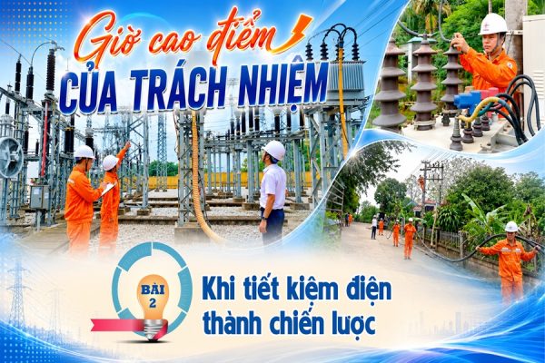 E-magazine | Giờ cao điểm của trách nhiệm: Bài 2 – Khi tiết kiệm điện thành chiến lược